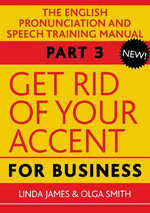 Get Rid of Your Accent for Business: Pt. 3
