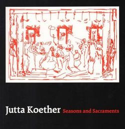 Jutta Koether, Seasons and Sacraments