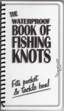 Waterproof Book of Fishing Knots Waterproof Book of Fishing Knots