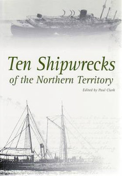 Ten Shipwrecks of the Northern Territory