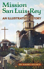Mission San Luis Rey, an Illustrated History