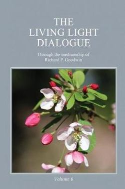 The Living Light Dialogue Volume 6