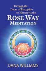 Through the Doors of Perception to Heaven Via the Rose Way Meditation