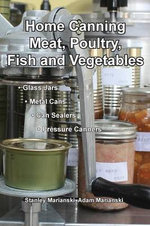 Home Canning Meat, Poultry, Fish and Vegetables  	