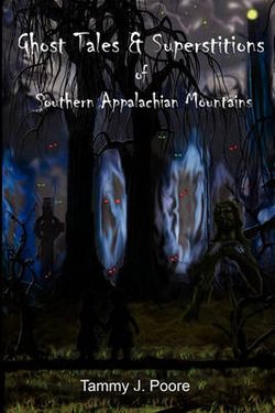 Ghost Tales & Superstitions of Southern Appalachian Mountains