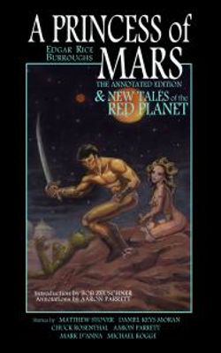 A Princess of Mars - the Annotated Edition - and New Tales of the Red Planet