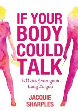 If Your Body Could Talk