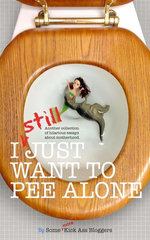I STILL Just Want to Pee Alone