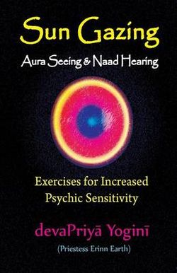 Sun Gazing, Aura Seeing and Naad Hearing