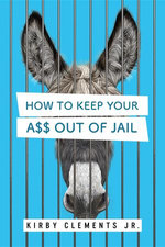 How to Keep Your A$$ Out of Jail