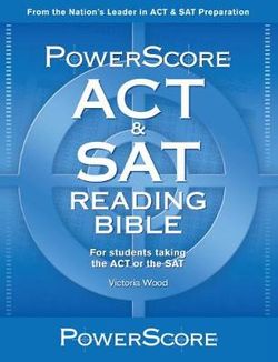The Powerscore ACT & SAT Reading Bible