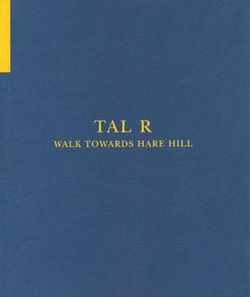 Tal R - Walk Towards Hare Hill