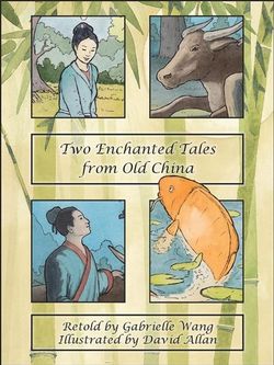 Two Enchanted Tales from Old China Two Enchanted Tales from Old China