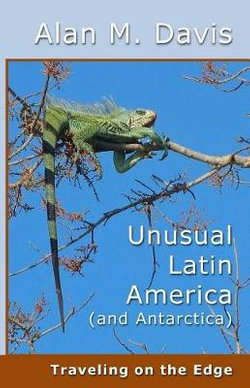 Unusual Latin America (and Antarctica)