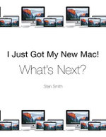I Just Got My New Mac! What's Next?