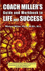 Coach Miller's Guide and Work Book to Life and Success