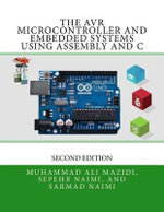 The AVR Microcontroller and Embedded Systems Using Assembly and C
