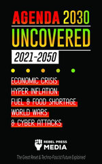 Agenda 2030 Uncovered - 2021-2050: Economic Crisis, Hyperinflation, Fuel and Food Shortage, World Wars and Cyber Attacks (The Great Reset & Techno-Fascist Future Explained)