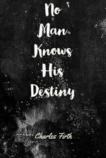 No Man Knows His Destiny