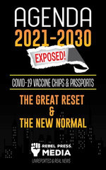 Agenda 2021-2030 Exposed: Vaccine Chips & Passports, The Great reset & The New Normal; Unreported & Real News