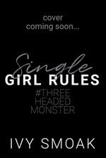 Single Girl Rules #ThreeHeadedMonster