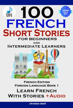 100 French Short Stories for Beginners Learn French with Stories Including Audiobook