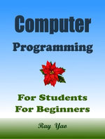 Computer Programming, For Students, For Beginners!
