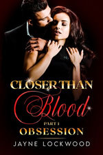 Closer Than Blood Part 1: Obsession