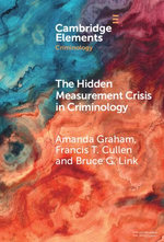 The Hidden Measurement Crisis in Criminology The Hidden Measurement Crisis in Criminology