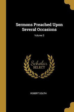 Sermons Preached Upon Several Occasions; Volume 3