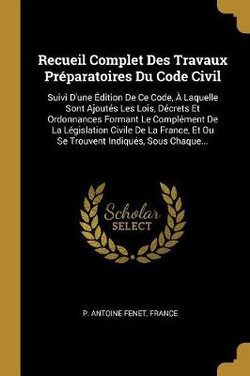 Recueil Complet Des Travaux Preparatoires Du Code Civil