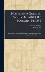 Notes and Queries, Vol. V, Number 117, January 24, 1852