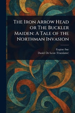 The Iron Arrow Head or The Buckler Maiden