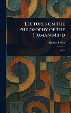 Lectures on the Philosophy of the Human Mind