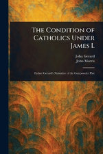 The Condition of Catholics Under James I.