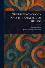 Group Psychology and The Analysis of The Ego