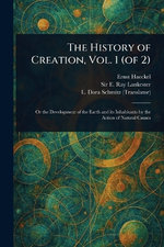 The History of Creation, Vol. 1 (of 2)