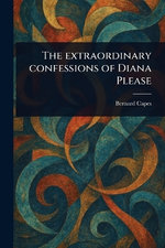 The Extraordinary Confessions of Diana Please