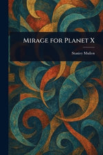 Mirage for Planet X