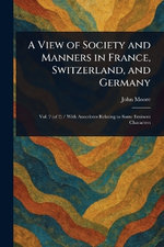 A View of Society and Manners in France, Switzerland, and Germany