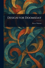 Design for Doomsday