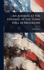 An Address at the Opening of the Town Hall in Brookline