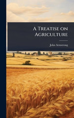 A Treatise on Agriculture