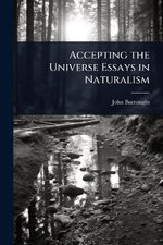 Accepting the Universe Essays in Naturalism