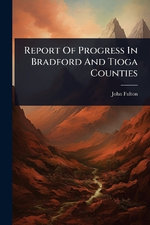 Report Of Progress In Bradford And Tioga Counties