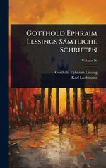 Gotthold Ephraim Lessings Saemtliche Schriften