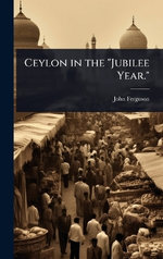 Ceylon in the "Jubilee Year."