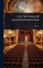 Les Oeuvres De Monsieur Moliere