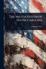 The Militia System of South-Carolina