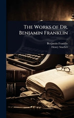 The Works of Dr. Benjamin Franklin